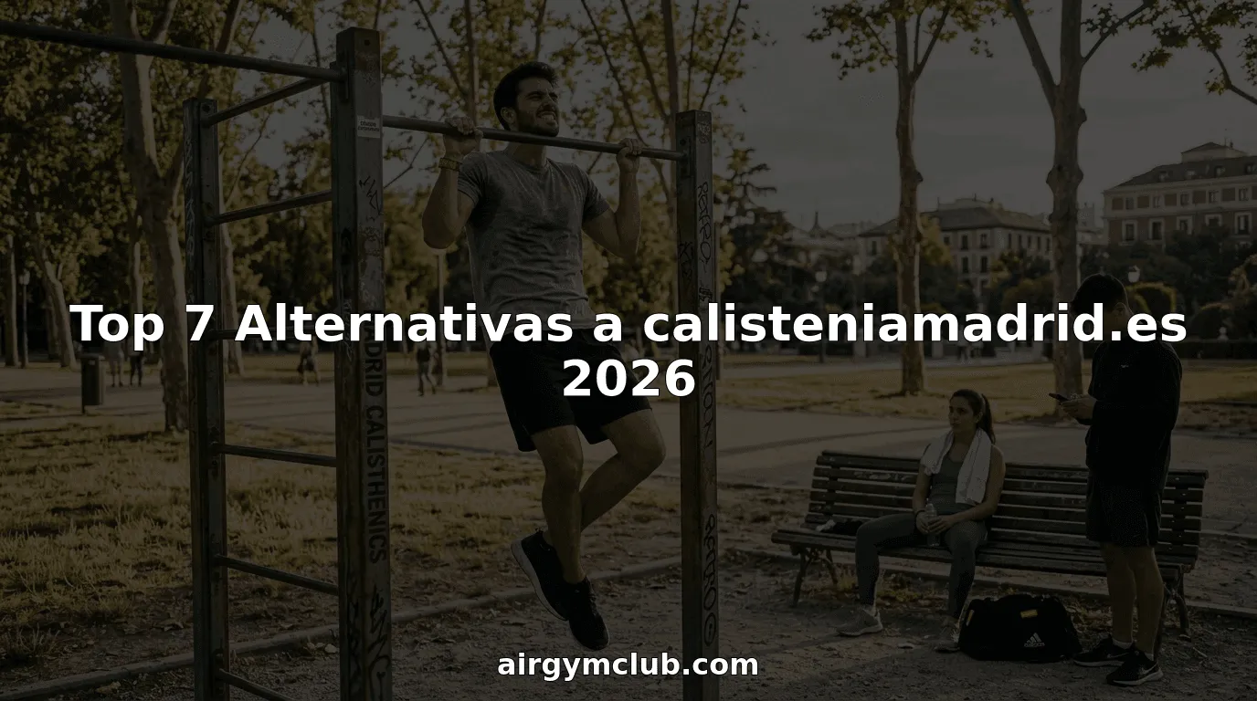 Top 7 Alternativas a calisteniamadrid.es 2026